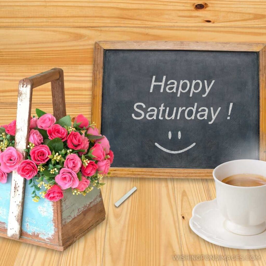 Happy Saturday on chalkboard with coffee cup - Good morning happy saturday