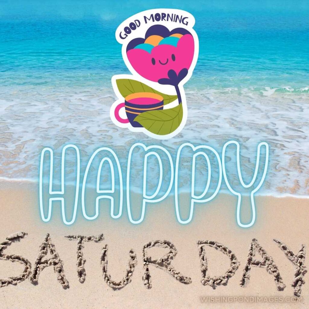 Saturday written on a tropical beach - Good morning happy saturday