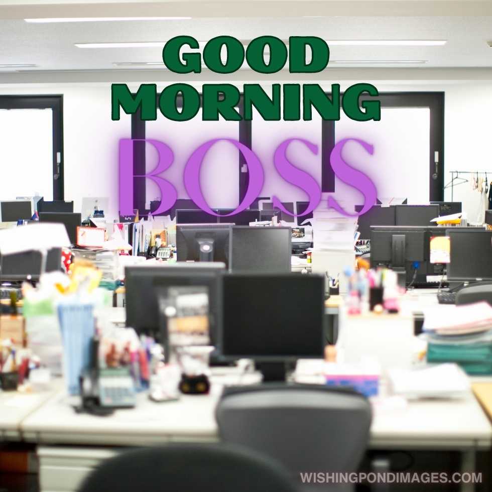 An internal view of an office. Good Morning Boss Images