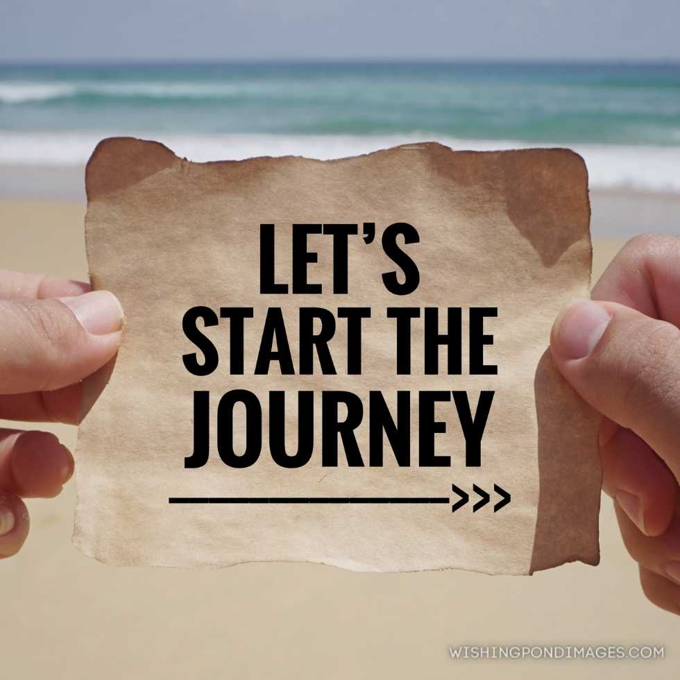 Hands holding a white piece of paper with text ‘let’s start the journey’ on it. Inspirational quotes images