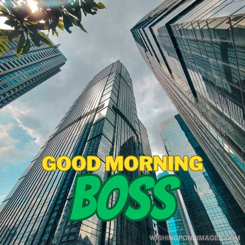 High rise corporate buildings. Good Morning Boss