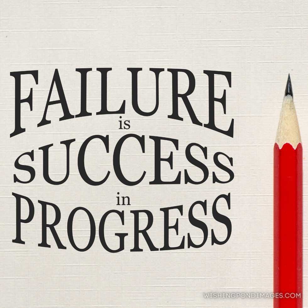 Inspirational quote failure is success in progress. Inspirational quote images