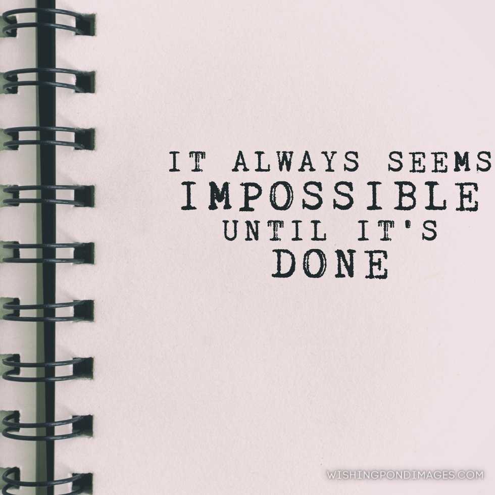 Inspirational quote- it always seems impossible until it’s done, blurry retro background. Inspirational quotes images