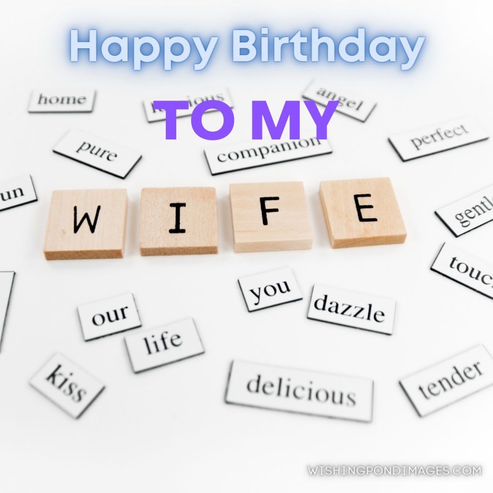 The word wife spelled out with other words symbolizing a wife. Happy birthday wife images.