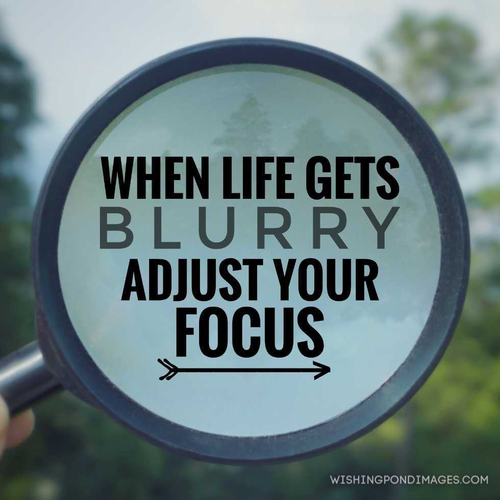 'when life gets blurry, adjust your focus'. With blurred vintage styled background. Inspirational quote images