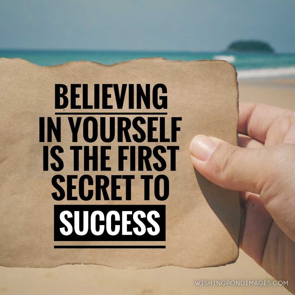 ‘Believing in yourself is the first secret to success’ written on a paper. Inspirational quotes images