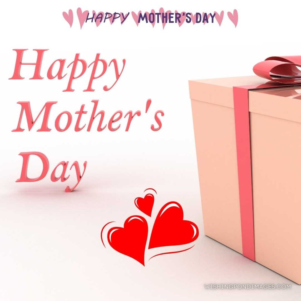 Happy mother's day written on white wall background with gift box. Happy Mothers Day images