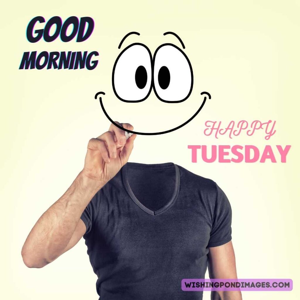 A picture of a man who draws a happy smile on his face. Good morning Happy Tuesday images